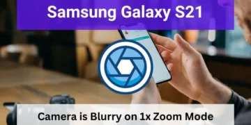 Samsung Galaxy S21 Camera is Blurry on 1x Zoom: How to Fix 19 Samsung Galaxy S21 camera is blurry on 1x zoom mode