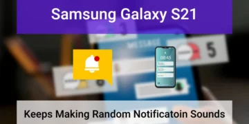 Samsung S21 Keeps Making Notification Sound - How to Fix 20 Samsung S21 Keeps Making Random Notification Sounds (Featured Image)