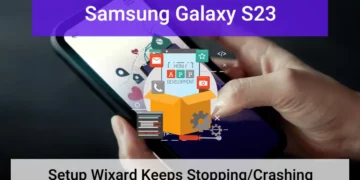 Samsung S23 Setup Wizard Keeps Stopping? Here is The Fix! 8 Samsung S23 Setup Wizard Keeps Stopping