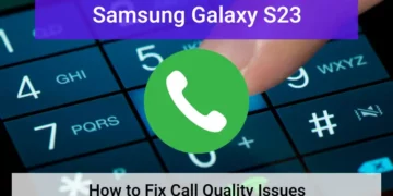 How to Fix Samsung Galaxy S23 Call Quality Issues 7 Samsung S23 call quality issues