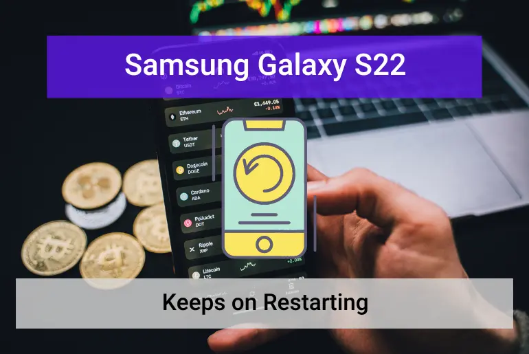 Samsung Galaxy S22 keeps restarting