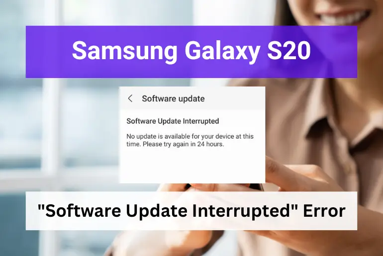 Why Do I Get "Software Update Interrupted" Error on My Samsung Galaxy S20? 13 Samsung Galaxy S20 software update interrupted error